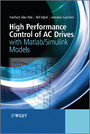 High Performance Control of AC Drives with Matlab / Simulink Models