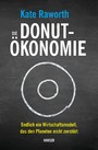 Die Donut-Ökonomie - Endlich ein Wirtschaftsmodell, das den Planeten nicht zerstört