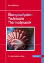 Übungsaufgaben Technische Thermodynamik. Mit 38 Beispielen und 166 Aufgaben, 3. Aufl.
