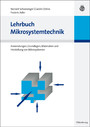Lehrbuch Mikrosystemtechnik - Anwendungen, Grundlagen, Materialien und Herstellung von Mikrosystemen