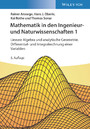 Mathematik in den Ingenieur- und Naturwissenschaften 1 - Lineare Algebra und analytische Geometrie, Differential- und Integralrechnung einer Variablen