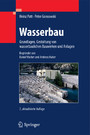 Wasserbau - Grundlagen, Gestaltung von wasserbaulichen Bauwerken und Anlagen