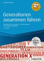 Generationen zusammen führen - inkl. Arbeitshilfen online - Mit Millennials, Generation X und Babyboomern die Arbeitswelt gestalten
