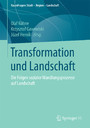 Transformation und Landschaft - Die Folgen sozialer Wandlungsprozesse auf Landschaft