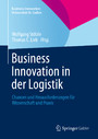 Business Innovation in der Logistik - Chancen und Herausforderungen für Wissenschaft und Praxis