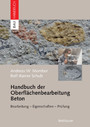 Handbuch der Oberflächenbearbeitung Beton - Bearbeitung - Eigenschaften - Prüfung