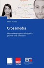 Crossmedia - Werbekampagnen erfolgreich planen und umsetzen