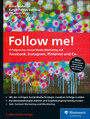 Follow me! - Erfolgreiches Social Media Marketing mit Facebook, Instagram, Pinterest und Co.