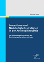 Innovations- und Nachhaltigkeitsstrategien in der Automobilindustrie: der Einfluss des Marktes auf die Entwicklung alternativer Antriebe