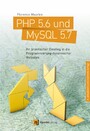 PHP 5.6 und MySQL 5.7 - Ihr praktischer Einstieg in die Programmierung dynamischer Websites