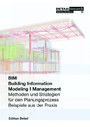 Building Information Modeling I Management - Methoden und Strategien für den Planungsprozess, Beispiele aus der Praxis