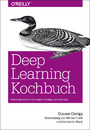 Deep Learning Kochbuch - Praxisrezepte für einen schnellen Einstieg
