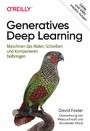 Generatives Deep Learning - Maschinen das Malen, Schreiben und Komponieren beibringen