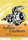 Python Crashkurs - Eine praktische, projektbasierte Programmiereinführung