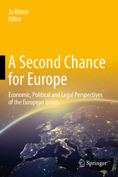 A Second Chance for Europe - Economic, Political and Legal Perspectives of the European Union
