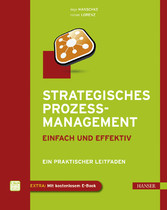 Strategisches Prozessmanagement - einfach und effektiv - Ein praktischer Leitfaden