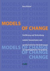 Models of Change - Einführung und Verbreitung sozialer Innovationen und gesellschaftlicher Veränderungen in transdisziplinärer Perspektive