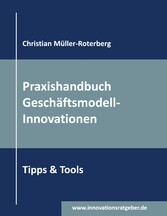 Praxishandbuch Geschäftsmodell-Innovationen - Tipps & Tools