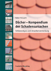 Dächer - Kompendium der Schadensursachen. - Fehleranalyse und Ursachenvermeidung.
