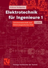 Elektrotechnik für Ingenieure 1 - Gleichstromtechnik und Elektromagnetisches Feld. Ein Lehr- und Arbeitsbuch für das Grundstudium