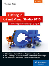 Einstieg in C# mit Visual Studio 2015 - Ideal für Programmiereinsteiger geeignet