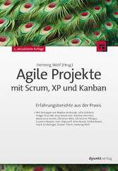 Agile Projekte mit Scrum, XP und Kanban  - Erfahrungsberichte aus der Praxis