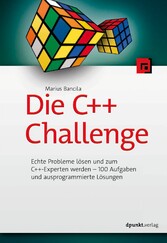 Die C++-Challenge - Echte Probleme lösen und zum C++-Experten werden - 100 Aufgaben und ausprogrammierte Lösungen