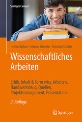 Wissenschaftliches Arbeiten - Ethik, Inhalt & Form wiss. Arbeiten, Handwerkszeug, Quellen, Projektmanagement, Präsentation